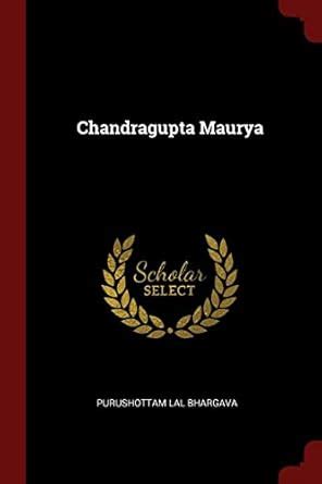 Chandragupta Maurya : Bhargava, Purushottam Lal: Amazon.in: Books