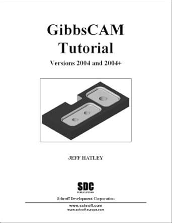 GibbsCAM Tutorial Version 2004 : Hatley, Jeff: Amazon.in: Books