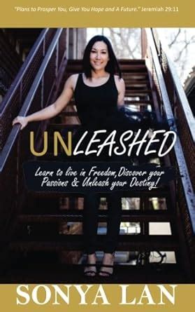 Unleashed: Learn to live in freedom, discover your passions, and ...