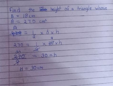 Q17) Find the height of a triangle whose base is 18 cm and area is 270 ...