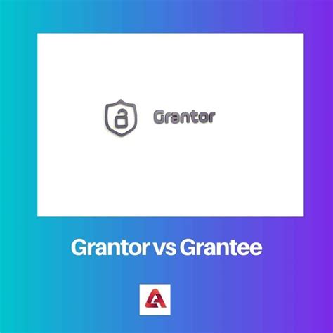 Grantor vs Grantee: Difference and Comparison