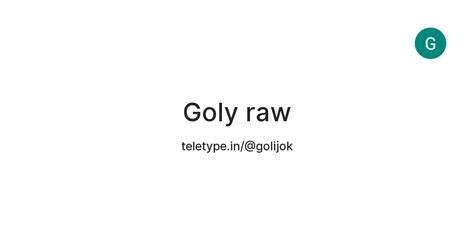 Goly raw — Teletype