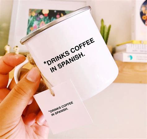 Drinks coffee in Spanish- Enamel mug