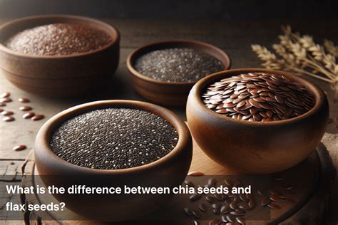 Chia Seeds vs Flax Seeds: Key Differences