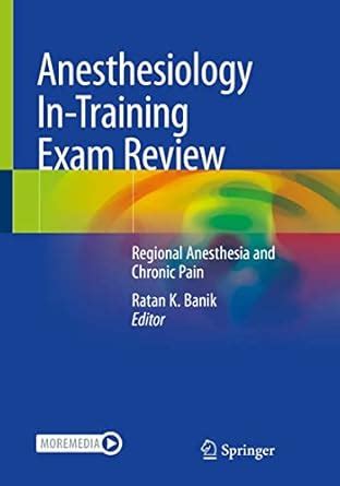 Anesthesiology In-Training Exam Review: Regional Anesthesia and Chronic ...
