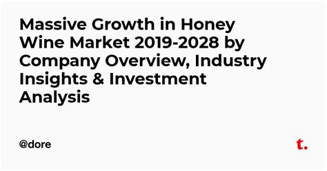 Massive Growth in Honey Wine Market 2019-2028 by Company Overview ...