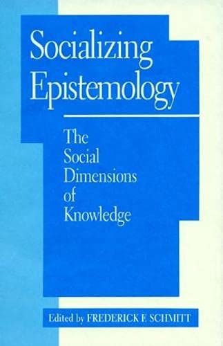 Buy Socializing Epistemology: The Social Dimensions of Knowledge ...