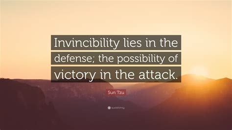 Sun Tzu Quote: “Invincibility lies in the defense; the possibility of ...