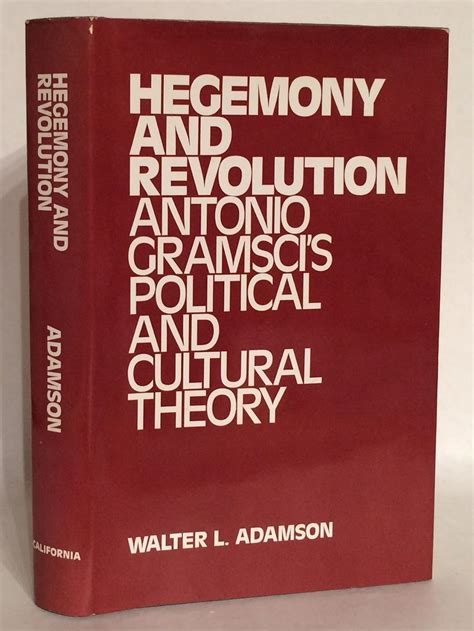 Hegemony and Revolution: A Study of Antonio Gramsci's Political and ...
