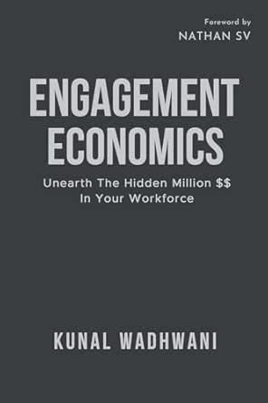 ENGAGEMENT ECONOMICS: Unearth The Hidden Million In Your Workforce ...