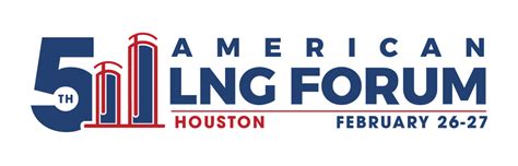 5th American LNG Forum, The Westin Galleria Houston, 26 February to 27 ...