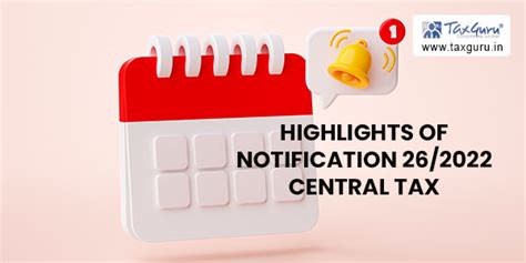 Highlights of Notification 26/2022 Central Tax dated 26th December 2022