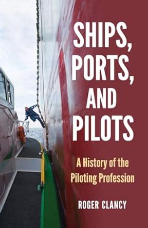 Buy Ships, Ports, and Pilots: A History of the Piloting Profession Book ...