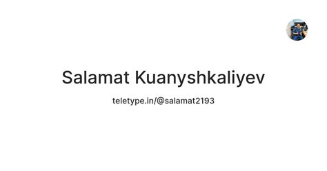 Salamat Kuanyshkaliyev — Teletype