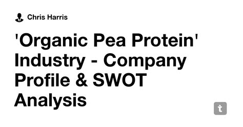 'Organic Pea Protein' Industry - Company Profile & SWOT Analysis — Teletype