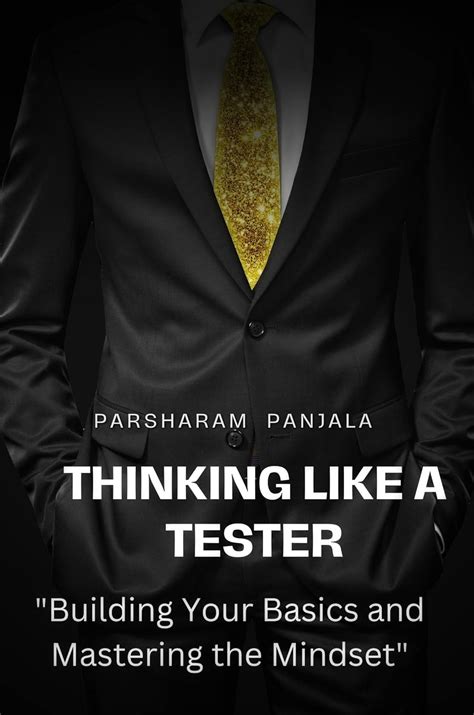 THINK LIKE A TESTER : building your basics And mastering your mindset ...