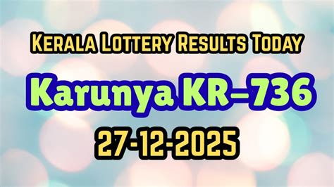 Kerala Lottery Result Today 27-12-2025 Karunya Lottery KR-736 Result ...