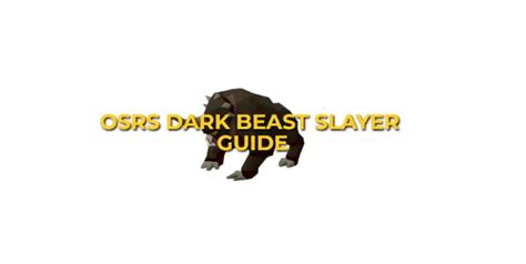 OSRS Dark Beast Slayer Guide: Strategy & Locations