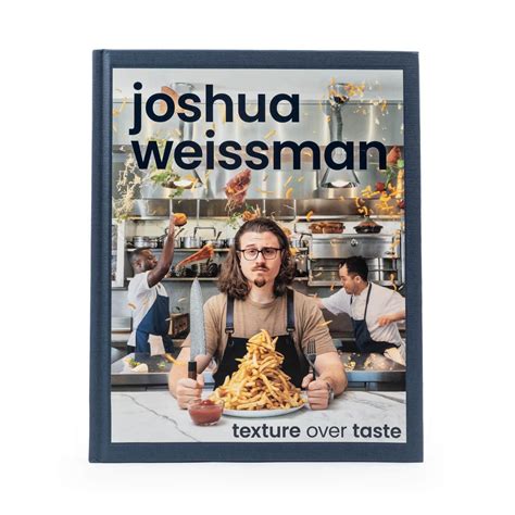 Joshua Weissman - Texture over Taste - Heatsupply
