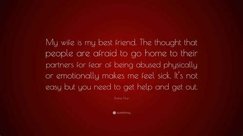 Shane Filan Quote: “My wife is my best friend. The thought that people ...