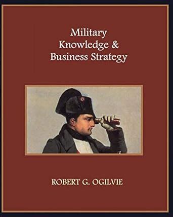 Military Knowledge And Business Strategy eBook : Ogilvie, Robert ...
