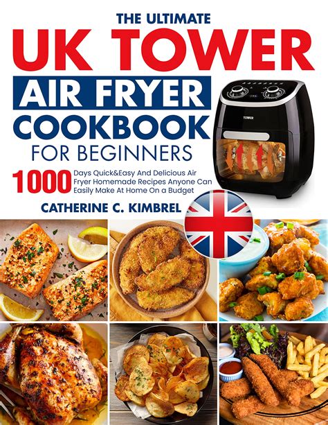 The Ultimate Uk Tower Air Fryer Cookbook For Beginners: 1000 Days Quick ...
