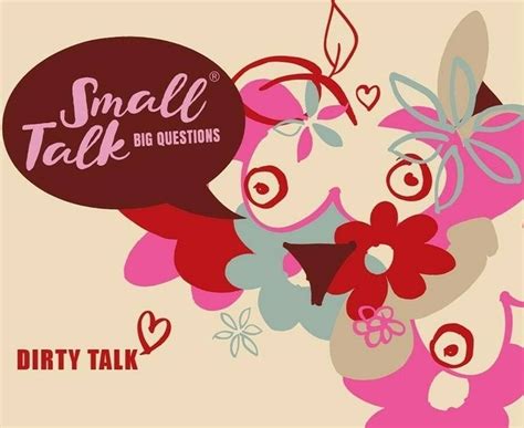 Small Talk Big Questions Dirty Talk • Se priser nu