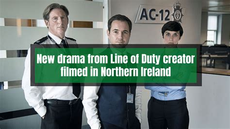 NEW drama from Line of Duty creator filmed in Northern IRELAND