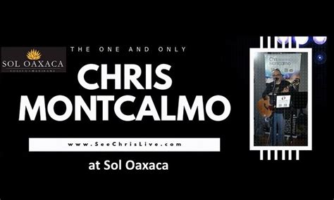 Chris Montcalmo at Sol Oaxaca, Sol Oaxaca Cocina Mexicana, Bel Air ...