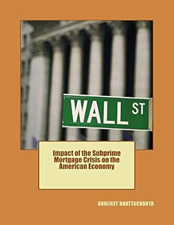 Impact of the Subprime Mortgage Crisis on the American Economy eBook ...