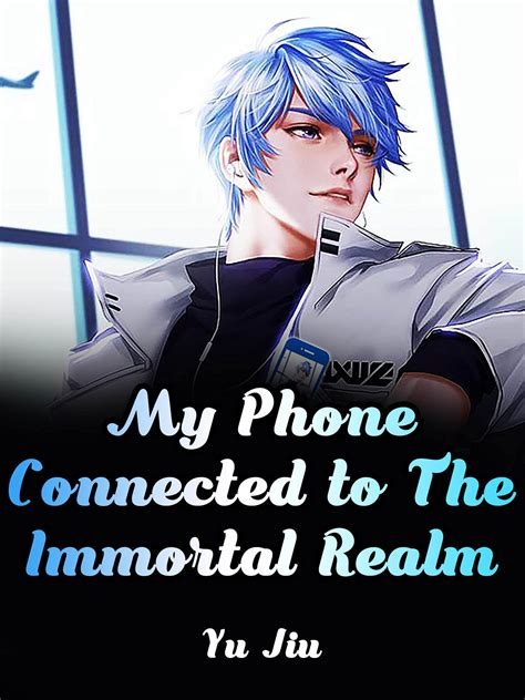 My Phone Connected to The Immortal Realm: A Magic Realism Novels ( An ...