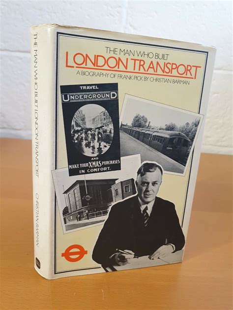 The Man Who Built London Transport: A Biography of Frank Pick by Barman, Christian: Very Good ...