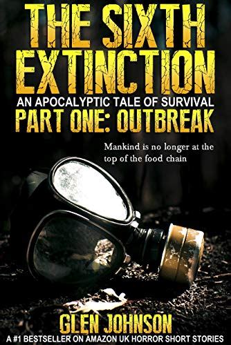 The Sixth Extinction. Part One: Outbreak. (The Sixth Extinction Series ...