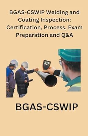 BGAS-CSWIP Welding and Coating Inspection: Certification, Process, Exam ...