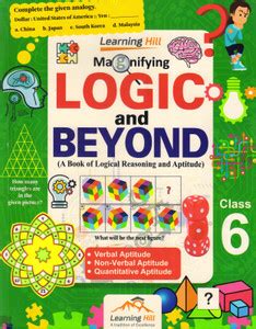 LEARNING HILL, Magnify LOGIC And BEYOND FOR Class - 6 (A Book Of ...