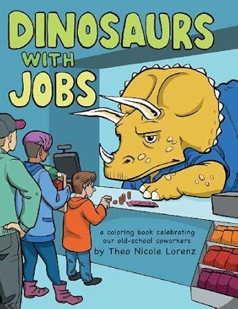 Dinosaurs With Jobs Adult Coloring Book: Celebrating Our Old-school ...