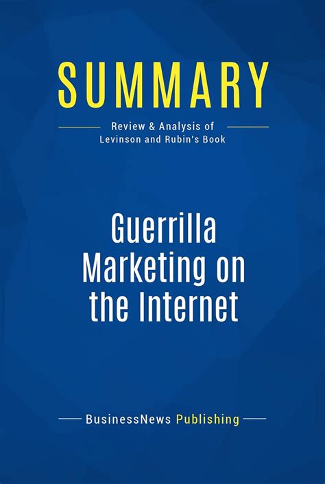 Summary: Guerrilla Marketing on the Internet: Review and Analysis of ...