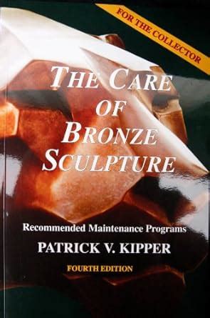 Buy The Care of Bronze Sculpture: Recommended Maintenance Programs for ...