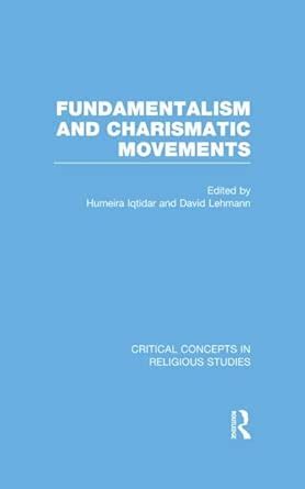 Buy Fundamentalism and Charismatic Movements (Critical Concepts in ...