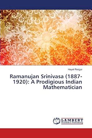 Buy Ramanujan Srinivasa (1887-1920): A Prodigious Indian Mathematician ...