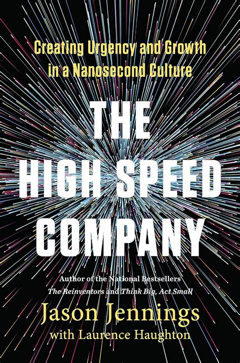 The High-Speed Company: Creating Urgency and Growth in a Nanosecond ...