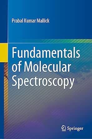 Fundamentals of Molecular Spectroscopy eBook : Mallick, Prabal Kumar ...