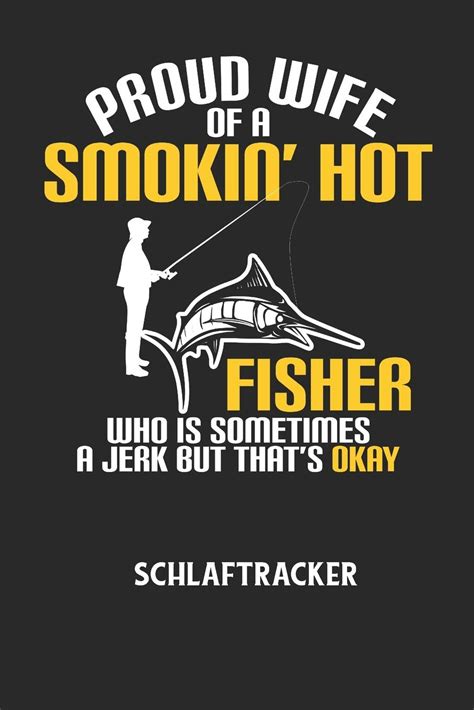 Buy PROUD WIFE OF A SMOKIN' HOT FISHER WHO IS SOMETIMES A JERK BUT THAT ...