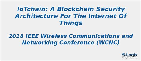 A blockchain security architecture for the Internet of Things | S-Logix