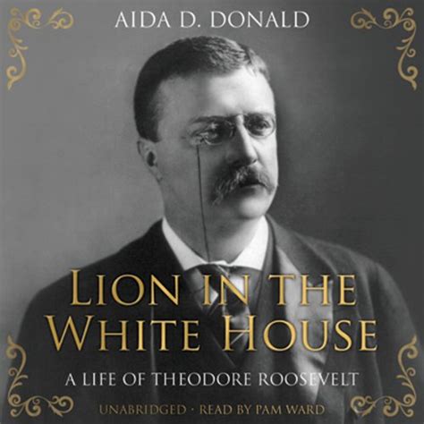 Lion in the White House: A Life of Theodore Roosevelt (Audio Download ...