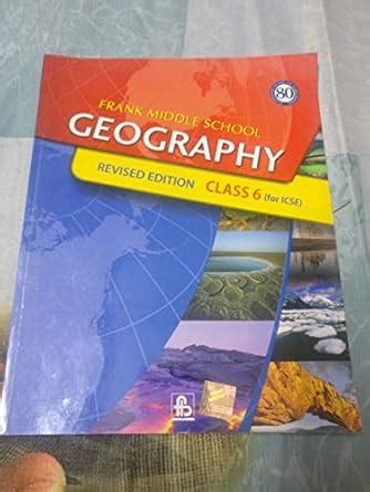 Frank Middle School Geography Revised Edition Class 6 (for ICSE ...