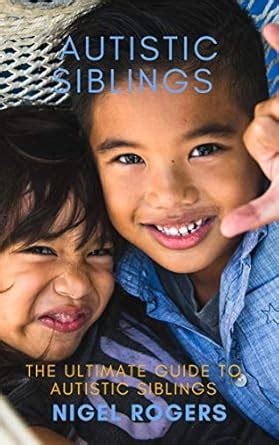 Autistic Siblings: The Ultimate Guide to Autistic Siblings eBook ...