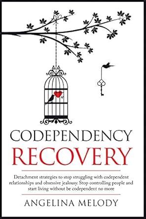 Codependency Recovery: Healthy Detachment Strategies to Stop Struggling ...