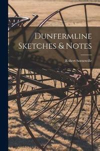 Dunfermline Sketches & Notes: Buy Dunfermline Sketches & Notes by ...