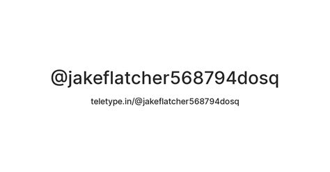 @jakeflatcher568794dosq — Teletype